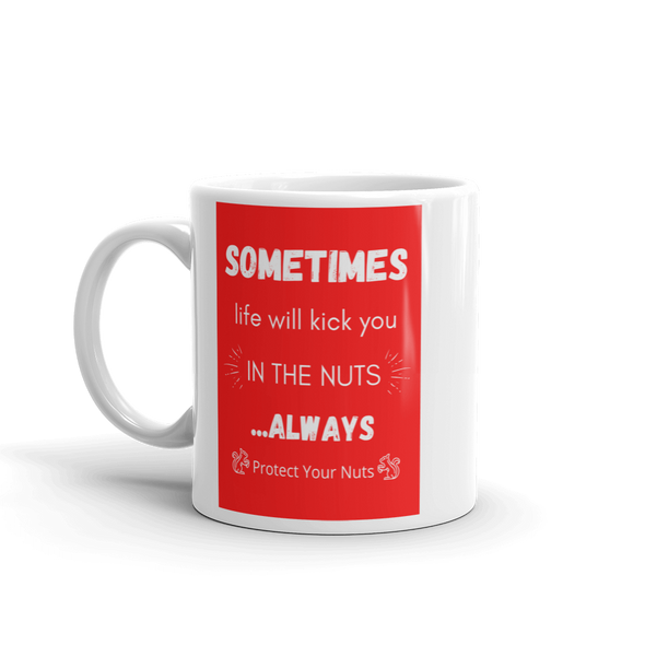 SOMETIMES LIFE KICKS YOU Mug