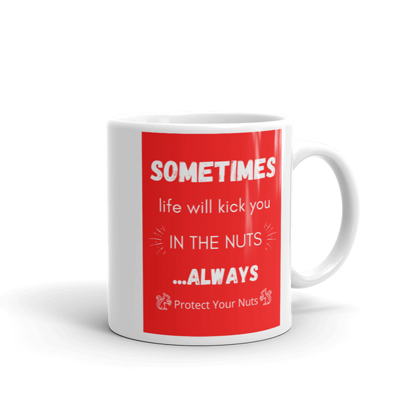 SOMETIMES LIFE KICKS YOU Mug