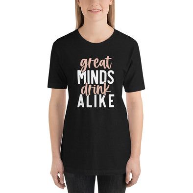 Great Minds Drink Alike Unisex t-shirt