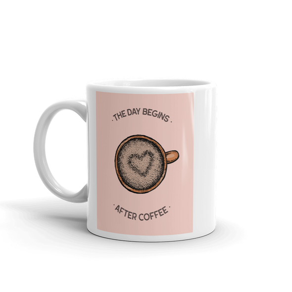THE DAY BEGINS AFTER COFFEE Mug