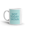 coffee mug says NOT TODAY SATAN