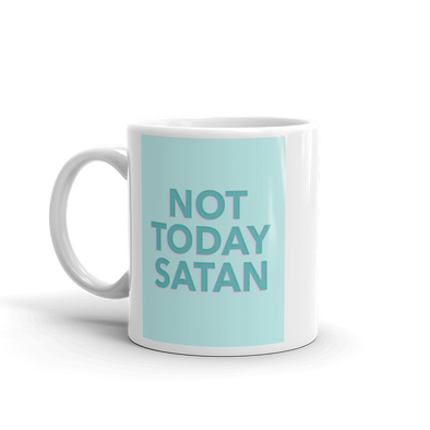 coffee mug says NOT TODAY SATAN