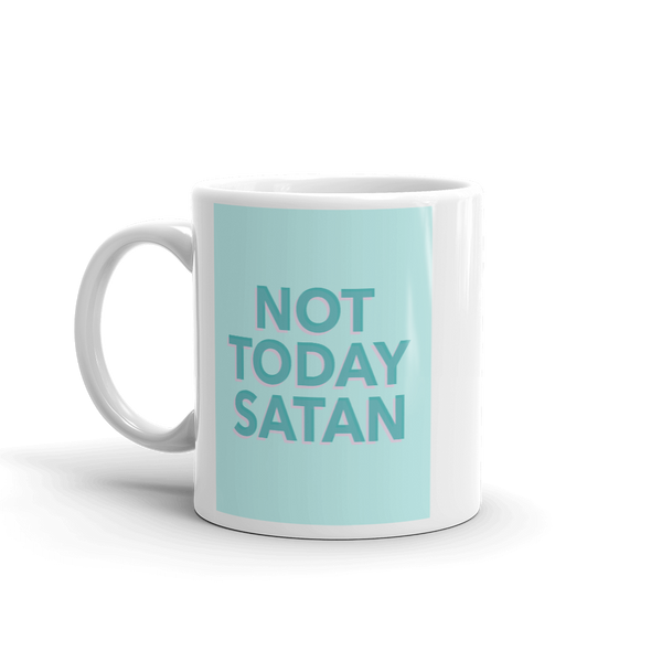 coffee mug says NOT TODAY SATAN
