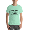 SOMETIMES LIFE KICKS YOU IN.. Premium Short-Sleeve Unisex T-Shirt