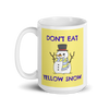 DON'T EAT YELLOW SNOW Mug