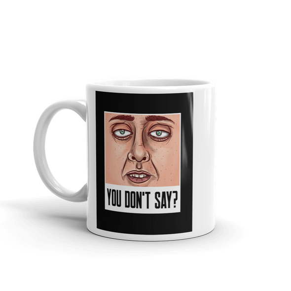 YOU DON'T SAY? Mug