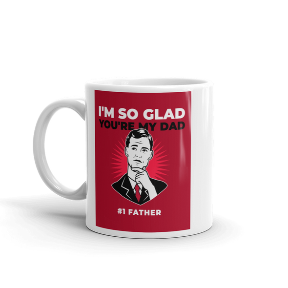 I'M GLAD YOU'RE MY DAD Mug