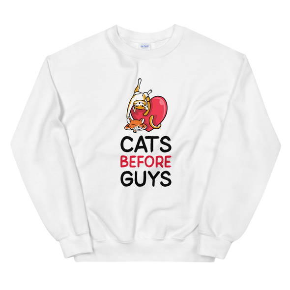 CATS BEFORE GUYS Unisex Sweatshirt