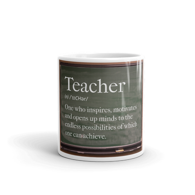 Coffee mug reads TEACHER One who inspires, motivates and opens up minds to the endless possibilities of which one can achieve.