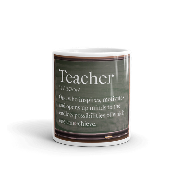 Coffee mug reads TEACHER One who inspires, motivates and opens up minds to the endless possibilities of which one can achieve.