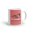 BE STRONGER Mug | Ceramic Coffee Mug  Ceramic Tea Mugs Cool Mug |