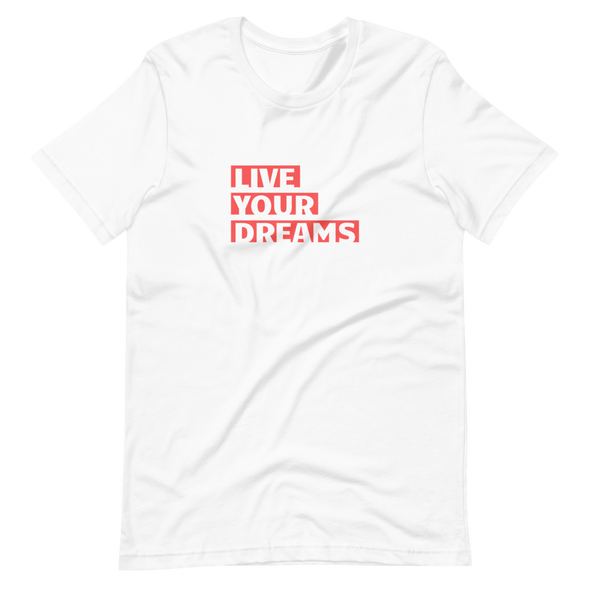 LIVE YOUR DREAMS Short-Sleeve Unisex T-Shirt