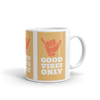 GOOD VIBES ONLY Mug