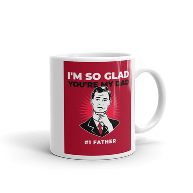 I'M GLAD YOU'RE MY DAD Mug