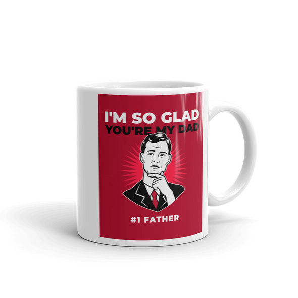 I'M GLAD YOU'RE MY DAD Mug