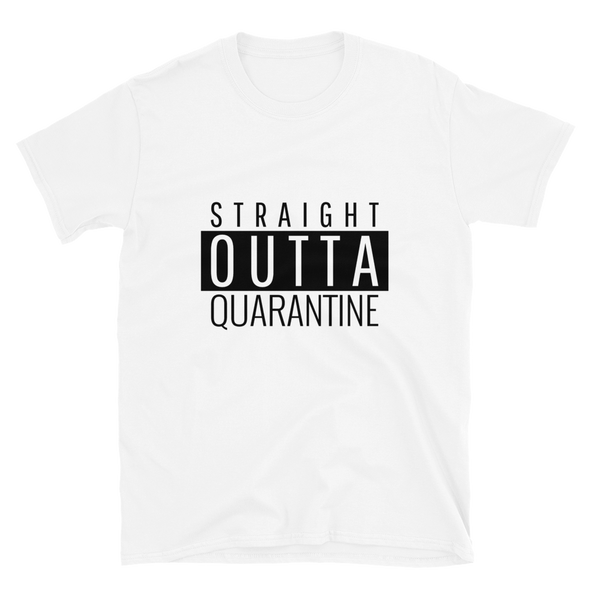 STRAIGHT OUTTA QUARANTINE Short-Sleeve Unisex T-Shirt