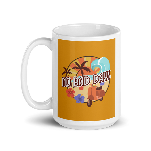NO BAD DAYS Mug