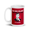 I'M GLAD YOU'RE MY DAD Mug