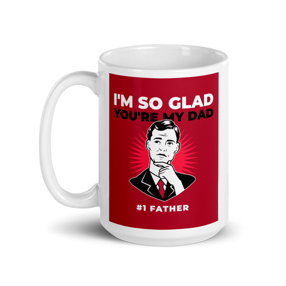 I'M GLAD YOU'RE MY DAD Mug