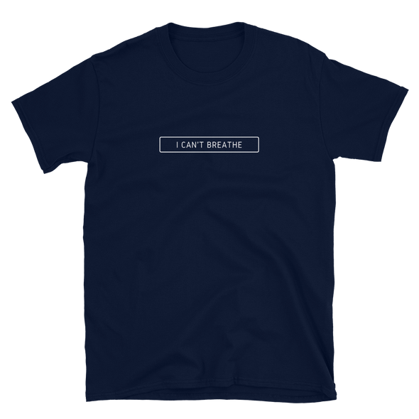 I CAN'T BREATHE Short-Sleeve Unisex T-Shirt