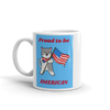 PROUD TO BE AMERICAN Mug