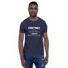 SOMETIMES LIFE KICKS YOU Premium Short-Sleeve Unisex T-Shirt