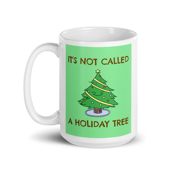 IT'S NOT A HOLIDAY TREE Christmas Mug