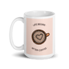 LIFE BEGINS AFTER COFFEE Mug