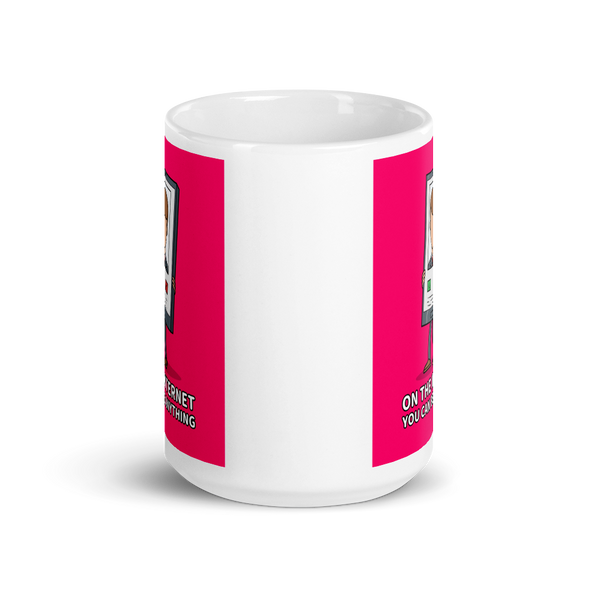 ON THE INTERNET, YOU CAN BE ANYTHING Mug