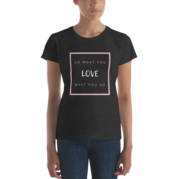 DO WHAT YOU LOVE Women's short sleeve t-shirt