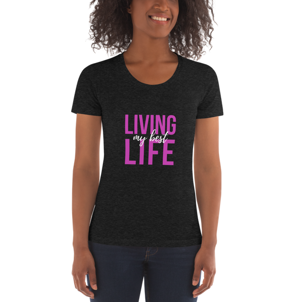 LIVING MY BEST LIFE Women's Crew Neck T-shirt