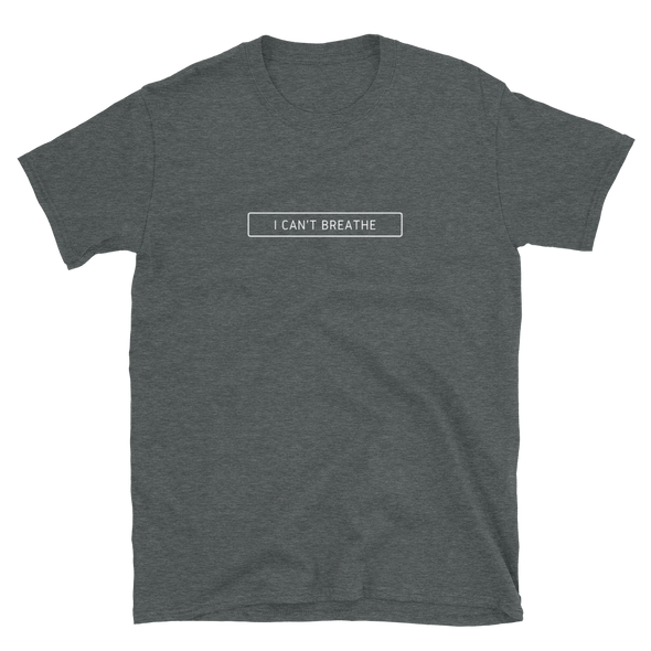 I CAN'T BREATHE Short-Sleeve Unisex T-Shirt