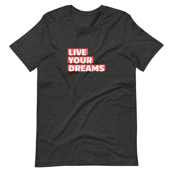 LIVE YOUR DREAMS Short-Sleeve Unisex T-Shirt