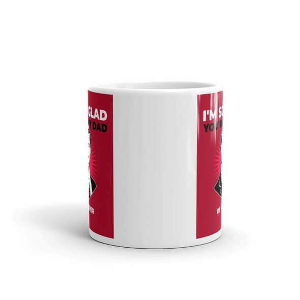 I'M GLAD YOU'RE MY DAD Mug