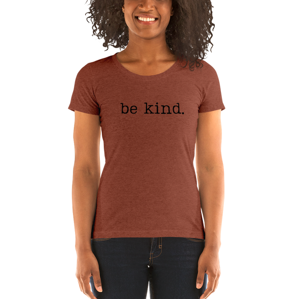 be kind. Ladies' short sleeve t-shirt