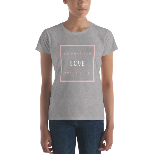 DO WHAT YOU LOVE Women's short sleeve t-shirt