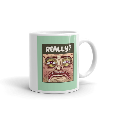 REALLY? Mug