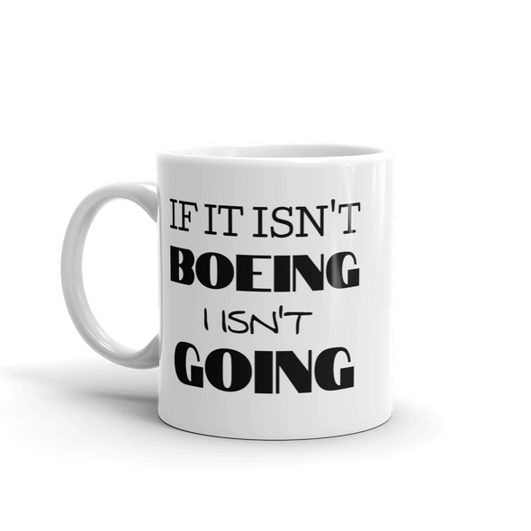 Not Going Unless It's Boeing Mug