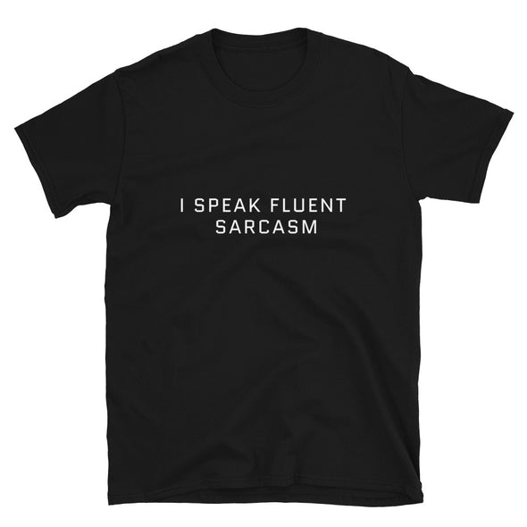 I SPEAK FLUENT SARCASM Short-Sleeve Unisex T-Shirt