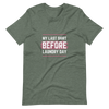 My Last Shirt, Short-Sleeve Unisex T-Shirt