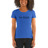 be kind. Ladies' short sleeve t-shirt