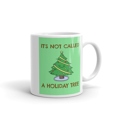 IT'S NOT A HOLIDAY TREE Christmas Mug