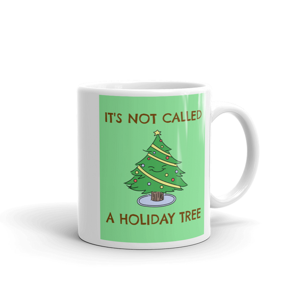 IT'S NOT A HOLIDAY TREE Christmas Mug