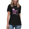 NURSES SAVE LIVES Women's Relaxed T-Shirt