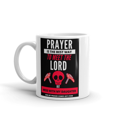 PRAYER IS THE BEST WAY TO MEET THE LORD Mug