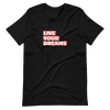 LIVE YOUR DREAMS Short-Sleeve Unisex T-Shirt