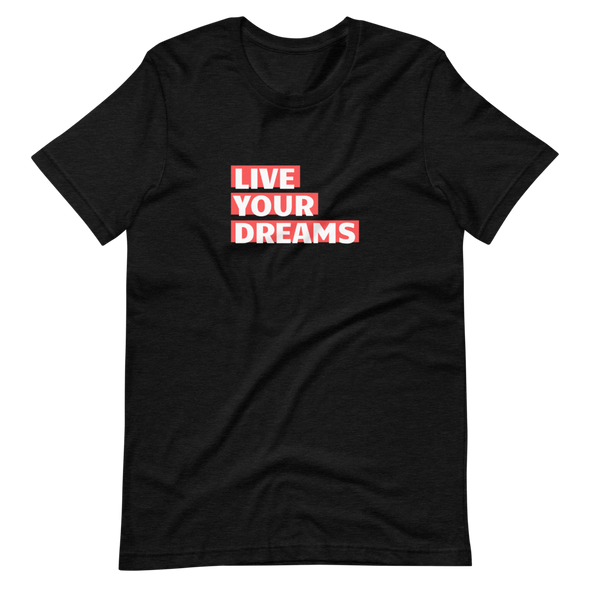 LIVE YOUR DREAMS Short-Sleeve Unisex T-Shirt