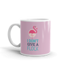 I DON'T GIVE A FLOCK Mug