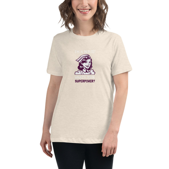 NURSE IS MY SUPERPOWER Women's Relaxed T-Shirt