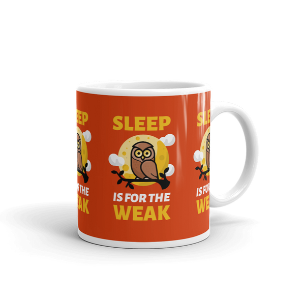SLEEP IS FOR THE WEAK Mug